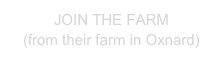 JOIN THE FARM
(from their farm in Oxnard)